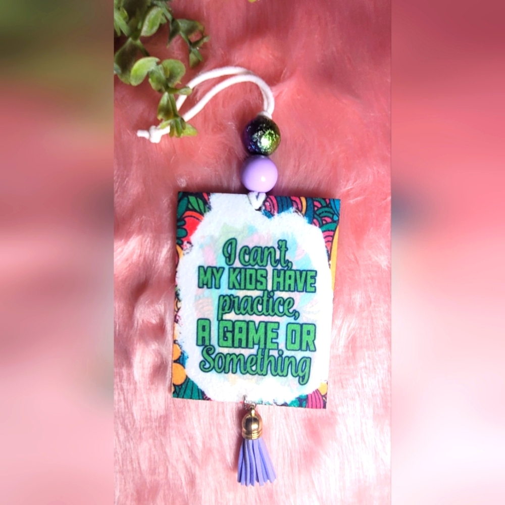 I Can't My Kids Have Practice A Game Or Something Car Freshener Decor